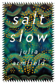 salt slow by Julia Armfield, 9781250224781