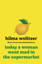 Today a Woman Went Mad in the Supermarket (Stories) - 9781635579802 by Hilma Wolitzer, 9781635579802
