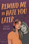 Remind Me to Hate You Later by Lizzy Mason, 9781547609185