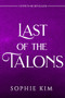 Last of the Talons by Sophie Kim, 9781649372802