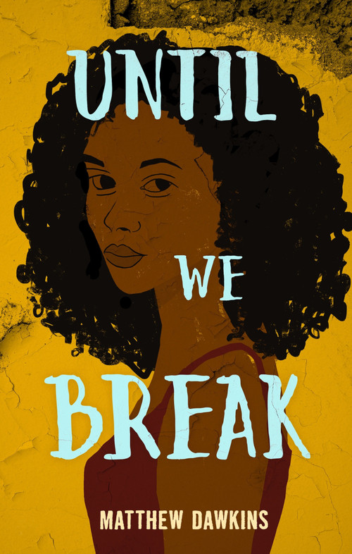 Until We Break - 9781990259692 by Matthew Dawkins, 9781990259692