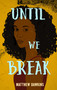 Until We Break - 9781990259692 by Matthew Dawkins, 9781990259692