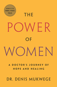 The Power of Women (A Doctor's Journey of Hope and Healing) - 9781250779458 by Denis Mukwege, 9781250779458