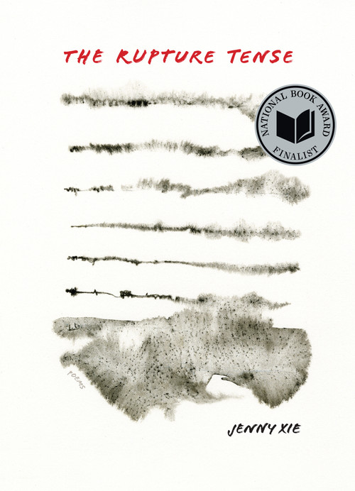 The Rupture Tense (Poems) by Jenny Xie, 9781644452011