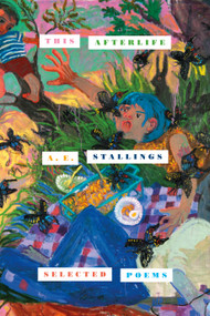 This Afterlife (Selected Poems) - 9780374600693 by A. E. Stallings, 9780374600693