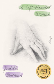 A Left-Handed Woman (Essays) by Judith Thurman, 9780374607166