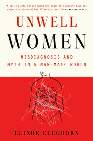 Unwell Women (Misdiagnosis and Myth in a Man-Made World) - 9780593182970 by Elinor Cleghorn, 9780593182970