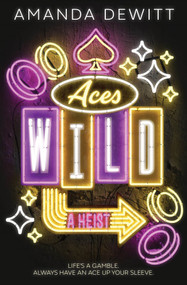 Aces Wild (A Heist) by Amanda DeWitt, 9781682634660