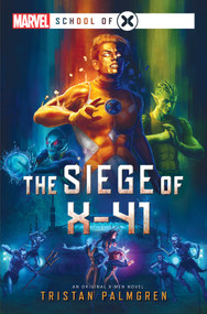 The Siege of X-41 (A Marvel: School of X Novel) by Tristan Palmgren, 9781839081286
