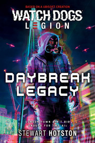 Watch Dogs Legion: Daybreak Legacy by Stewart  Hotston, 9781839081385