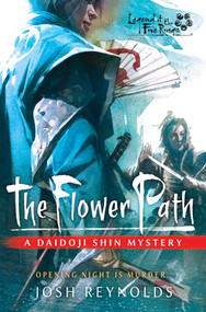 The Flower Path (Legend of the Five Rings: A Daidoji Shin Mystery) by Josh Reynolds, 9781839081507