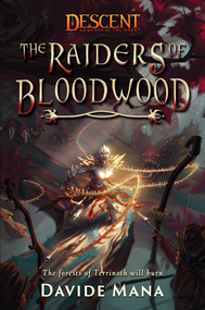 The Raiders of Bloodwood (A Descent: Legends of the Dark Novel) by Davide Mana, 9781839081552