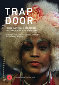 Trap Door (Trans Cultural Production and the Politics of Visibility) - 9780262544894 by Reina Gossett, Eric A. Stanley, Johanna Burton, 9780262544894