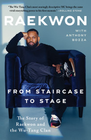 From Staircase to Stage (The Story of Raekwon and the Wu-Tang Clan) - 9781982168735 by Raekwon, Anthony Bozza