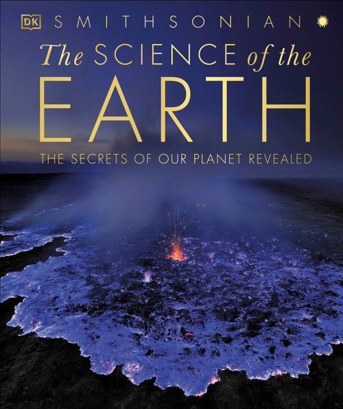 The Science of the Earth (The Secrets of Our Planet Revealed) by DK, Chris Packham, 9780744060072