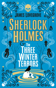 Sherlock Holmes and The Three Winter Terrors - 9781789096736 by James Lovegrove, 9781789096736