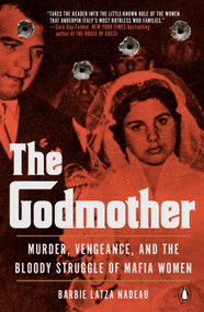 The Godmother (Murder, Vengeance, and the Bloody Struggle of Mafia Women) by Barbie Latza Nadeau, 9780143136118