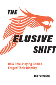 The Elusive Shift (How Role-Playing Games Forged Their Identity) - 9780262544900 by Jon Peterson, 9780262544900