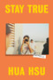 Stay True (A Memoir) by Hua Hsu, 9780385547772