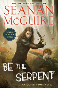 Be the Serpent by Seanan McGuire, 9780756416867