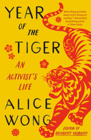 Year of the Tiger (An Activist's Life) by Alice Wong, 9780593315392