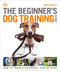 The Beginner's Dog Training Guide (How to Train a Superdog, Step by Step) by Gwen Bailey, 9780744064889