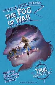 The Fog of War (Martha Gellhorn at the D-Day Landings) by Michelle Jabes Corpora, Thy Bui, 9781782693130