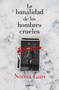 La banalidad de los hombres crueles / The Banality of Cruel Men (Spanish Edition) by Norma Lazo, 9786073809030