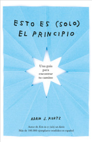 Esto es (solo) el principio / You Are Here Now (for Now) (Spanish Edition) by Adam J. Kurtz, 9788401026409