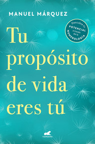Tu propósito de vida eres tú / Your Life Purpose Is You (Spanish Edition) by Manuel Márquez, 9788418620300