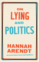On Lying and Politics (A Library of America Special Publication) by Hannah Arendt, David Bromwich, 9781598537314