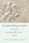 An Absorbing Errand (How Artists and Craftsmen Make Their Way to Mastery) by Janna Malamud Smith, 9781619021860