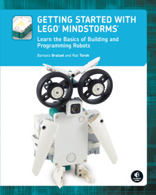 Getting Started with LEGO® MINDSTORMS (Learn the Basics of Building and Programming Robots) by Barbara Bratzel, Rob Torok, 9781718502420