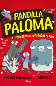 El misterio de las migas de pan / Real Pigeons Fight Crime! (Spanish Edition) by Andrew McDonald, Ben Wood, 9786073809207