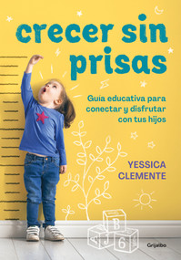 Crecer sin prisas / Growing Up without Haste (Spanish Edition) by Yessica Clemente, 9788418055249