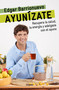 Ayunízate: Recupera la salud, llénate de energía y adelgaza con el ayuno. / The Fasting Book (Spanish Edition) by Edgar Barrionuevo, 9788425361425