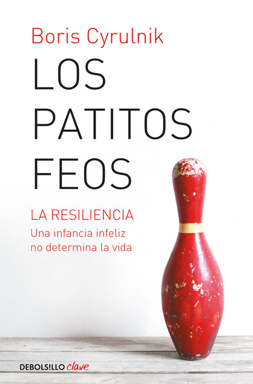 Los patitos feos. La resiliencia: una infancia infeliz no determina la vida / Ugly Ducklings (Spanish Edition) by Boris Cyrulnik, 9788490321997