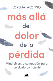 Más allá del dolor de la pérdida / Beyond the Pain of A Loss (Spanish Edition) by Lorena Alonso, 9788418620287