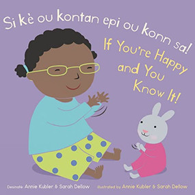Si kè ou kontan epi ou konn sa! /If You're Happy and You Know It! (Bilingual Edition) by Annie Kubler, Sarah Dellow, CreoleTrans, 9781786286970