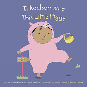 Ti kochon sa a/This Little Piggy (Bilingual Edition) by Annie Kubler, Sarah Dellow, CreoleTrans, 9781786286956