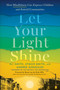 Let Your Light Shine (How Mindfulness Can Empower Children and Rebuild Communities) by Ali Smith, Atman Smith, Andres Gonzalez, Bessel van der Kolk, M.D., 9780593332283