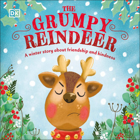 The Grumpy Reindeer (A Winter Story About Friendship and Kindness) by DK, Clare Wilson, 9780744065060