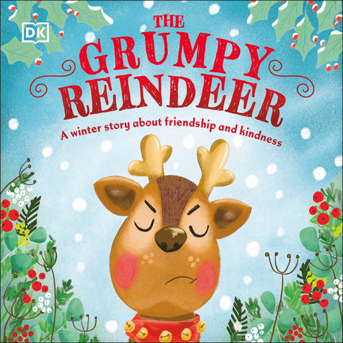 The Grumpy Reindeer (A Winter Story About Friendship and Kindness) by DK, Clare Wilson, 9780744065060