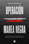 Operación Marea Negra / Operation Black Tide (Spanish Edition) by Javier Romero, 9788466671033