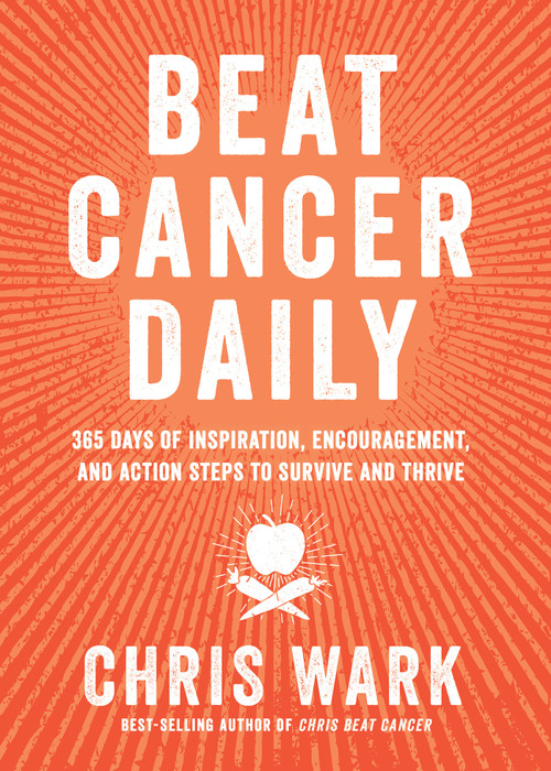 Beat Cancer Daily (365 Days of Inspiration, Encouragement, and Action Steps to Survive and Thrive) - 9781401963439 by Chris Wark, 9781401963439