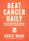 Beat Cancer Daily (365 Days of Inspiration, Encouragement, and Action Steps to Survive and Thrive) - 9781401963439 by Chris Wark, 9781401963439
