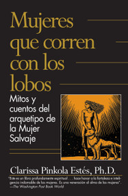 Mujeres que corren con los lobos / Women Who Run with the Wolves (Spanish Edition) by Clarissa Pinkola Estés Phd, 9781644735794