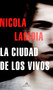 La ciudad de los vivos / The City of the Living (Spanish Edition) by Nicola Lagiola, 9788439739210