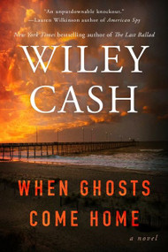 When Ghosts Come Home (A Novel) - 9780062313096 by Wiley Cash, 9780062313096