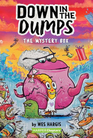 Down in the Dumps #1: The Mystery Box - 9780062910127 by Wes Hargis, Wes Hargis, 9780062910127
